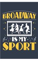 Broadway Is My Sport: Musical Theater Journal, Blank Paperback Notebook to write in, 150 pages, college ruled