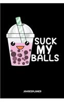 Suck My Balls Jahresplaner: Boba Tea Suck My Balls Kawaii Kalender 6x9 A5: Studienplaner - Terminkalender - Wöchentliche To-Do-Liste & Ziele - Für Schüler Und Studenten