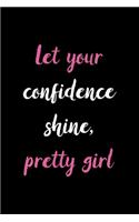 Let Your Confidence Shine, Pretty Girl