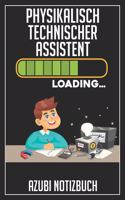 Physikalisch Technischer Assistent Loading... Azubi Notizbuch: 120 Seiten Kariert im Format A5 (6x9 Zoll) mit Soft Cover Glänzend.
