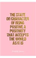 Positivity Journal: Dot Grid Journal - The State Or Character Of Being Positive A Positivity That Accepts The World As It Is- Pink Dotted Diary, Goal, Bullet Notebook -