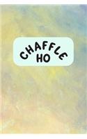 Chaffle Ho