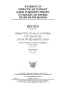 Subcommittee on Contracting and Technology hearing on legislative initiatives to strengthen and modernize the SBIR and STTR programs