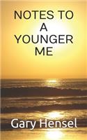 Notes to a Younger Me