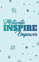 Motivate, Inspire, Empower