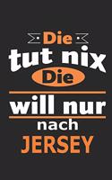 Die tut nix Die will nur nach Jersey: Notizbuch mit 110 Seiten, ebenfalls Nutzung als Dekoration in Form eines Schild bzw. Poster möglich