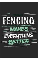 Fencing Makes Everything Better: Funny Cool Fencer Journal - Notebook - Workbook - Diary - Planner - 6x9 - 120 Blank Pages With An Awesome Comic Quote On The Cover.Cute Gift For Fen