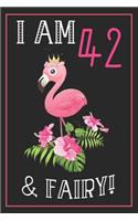 I Am 42 & Fairy!: 42th Happy Birthday, 42 Years Old Flamingo Journal Notebook, Great 42 years Old Girl Birthday Gifts