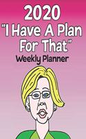 2020 I Have A Plan For That Weekly Planner: Elizabeth Warren Holiday Gift Exchange Idea
