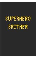 Superhero Brother: Lined Journal, 120 Pages, 6 x 9, Funny Brother Gift Idea, Black Matte Finish (Superhero Brother Journal)