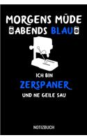 Morgens müde abends blau ich bin Zerspaner und ne geile Sau