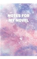 Notes For My Novel: Stylish Notebook with Cool Text on Pastel Marble Cover (Pink, Blue, Purple). College Ruled (Lined) Journal for Notes, Diary, Writing, Journaling, Sc