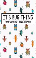It's a Bug Thing You Wouldn't Understand: 6x9" Lined Notebook/Journal Funny Gift Idea For Bug Collectors, Insect Collecting, Bug Catcher
