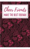 Cheer Friends Make the Best Friends: 6x9" Lined Notebook/Journal Funny Gift Idea For Cheerleading Friends