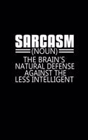 Sarcasm Noun. The brain's natural defense against the less intelligent: 110 Game Sheets - 660 Tic-Tac-Toe Blank Games - Soft Cover Book for Kids for Traveling & Summer Vacations - Mini Game - Clever Kids - 110 Lined page