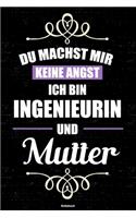 Du machst mir keine Angst ich bin Ingenieurin und Mutter Notizbuch