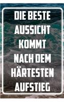 Die beste Aussicht kommt nach dem härtesten Aufstieg: Terminplaner und Organizer mit Motivations-Spruch - Geschenk für Unternehmer, Entrepreneure, Selbstständige, Arbeitskollegen, Kollegen und Mitarbeit