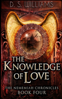 The Knowledge Of Love (The Nememiah Chronicles Book 4)