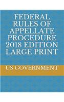 Federal Rules of Appellate Procedure 2018 Edition Large Print
