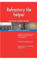 Refractory tile helper RED-HOT Career Guide; 2503 REAL Interview Questions