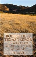 Bob Jollie is Texas Terror: 10 Western Short Stories(1 Texas Terror Westerns)