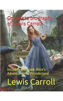 Complete Biography of Lewis Carroll: Includes the Book Alice