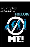 Don't Follow Me!: Blank Lined Journal to Write in - Ruled Writing Notebook