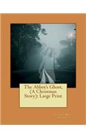 The Abbot's Ghost, (A Christmas Story): Large Print