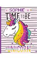 SOPHIE Time to be a Unicorn: Notebook, Personalised Notebook, Journal, Personalized Note Pad, Unicorn Notebook