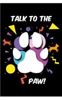 Talk to the Paw!