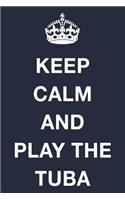 Keep Calm and Play the Tuba
