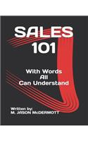 Sales 101: With Words All Can Understand.(101 How to Become the Best of the Best)