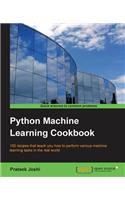 Python Machine Learning Cookbook: 100 recipes that teach you how to perform various machine learning tasks in the real world