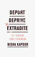 Deport, Deprive, Extradite: Twenty-First-Century State Extremism