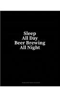 Sleep All Day Beer Brewing All Night