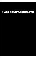 I Am Compassionate