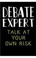 Debate Expert Talk at Your Own Risk: Debate Team Gift Journal Blank Lined Notebook for Debaters