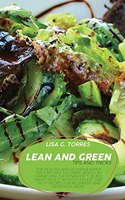 Lean And Green Tips And Tricks: Top Healthy And Delicious Super Tasty Recipes To Losing Weight By Harnessing The Power Of "Fueling Hacks Meals" With Effortless And Tasty Recipes Fo