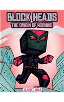 3D Craft Ideas (Block Heads - The origin of Hoshiko): This Block Heads paper crafts book for kids comes with 7 specially selected 3D Block Head characters and 1 hoverboard(2 3D Craft Ideas)