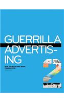 Guerrilla Advertising 2: More Unconventional Brand Communications