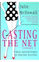 Casting the Net - Volume 1: True Adventures in Online Dating