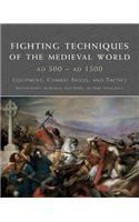 Fighting Techniques of the Medieval World 500-1500