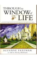 Through the Window of Life: A Vision of the Glorious Future Awaiting the Lord's Followers