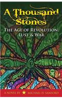 A Thousand Stones: The Age of Revolution, Lust & War