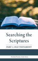 Searching the Scriptures: Part 1 (Old Testament)
