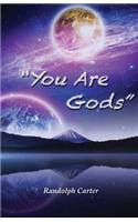You Are Gods