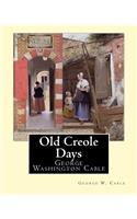 Old Creole Days. By: George W. Cable: George Washington Cable (October 12, 1844 - January 31, 1925) was an American novelist notable for the realism of his portrayals of