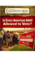 Is Every American Adult Allowed to Vote?