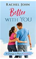 Better with You: (2 Change in Plans)