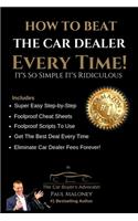 How To Beat The Car Dealer Every Time! It's So Simple It's Ridiculous!